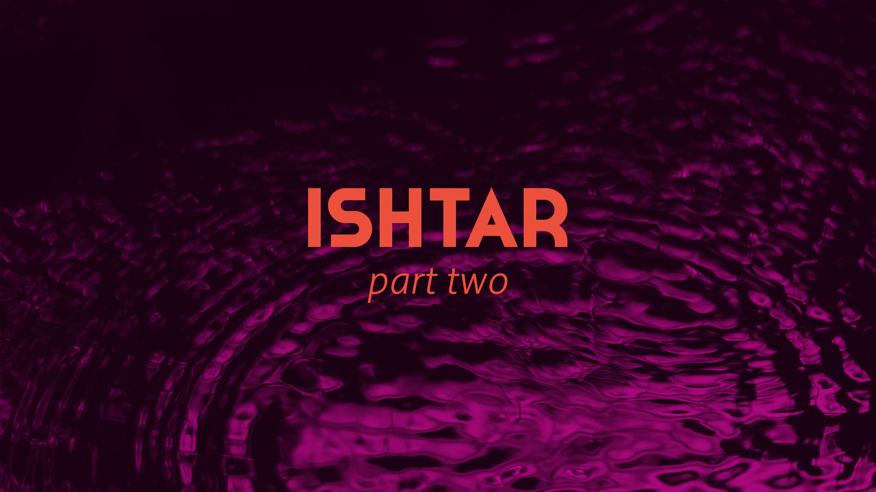 Ishtar Part 2 - The Pool of Ishtar